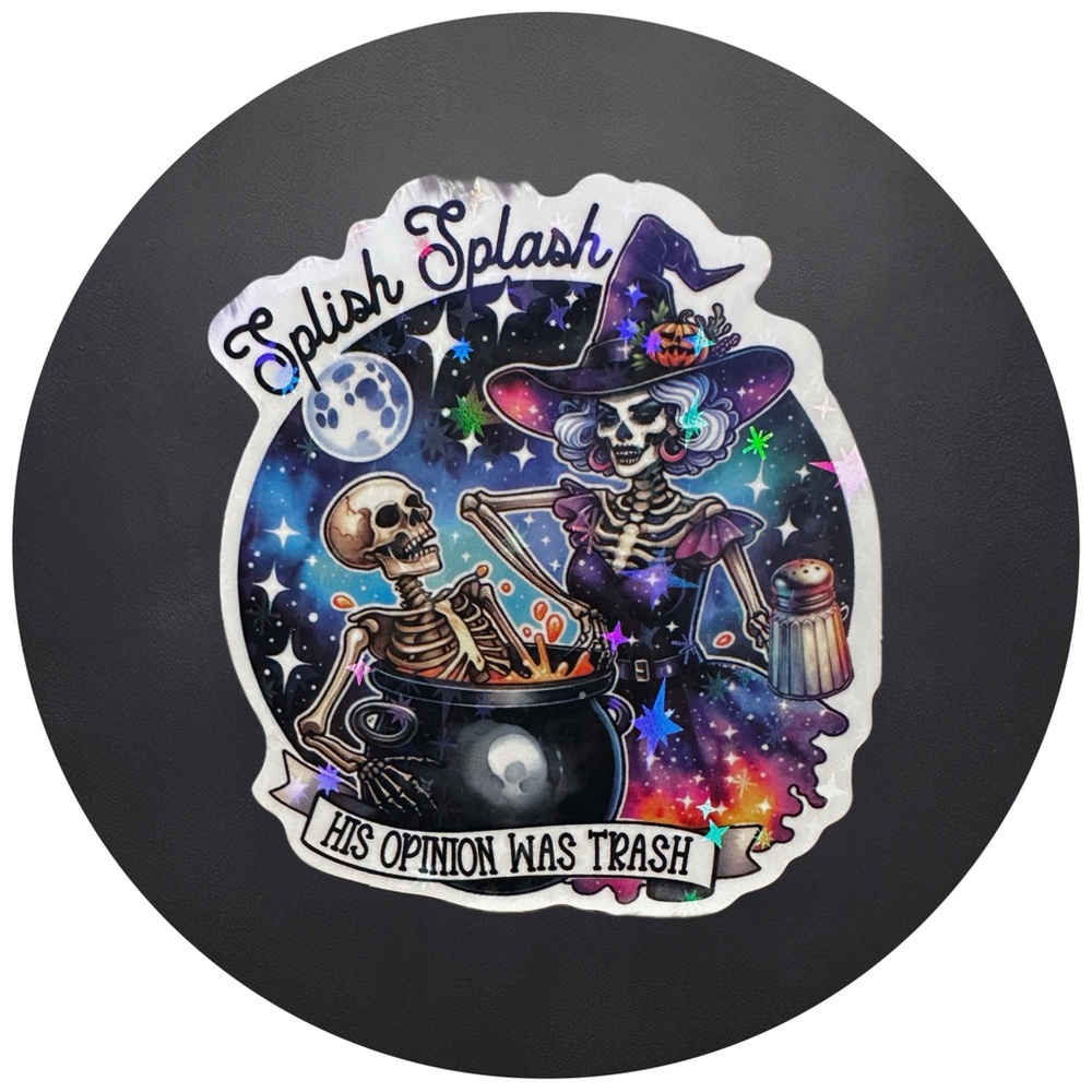 5 for $5 Splish Splash…His Opinion Was Trash…Vinyl Holographic Sticker